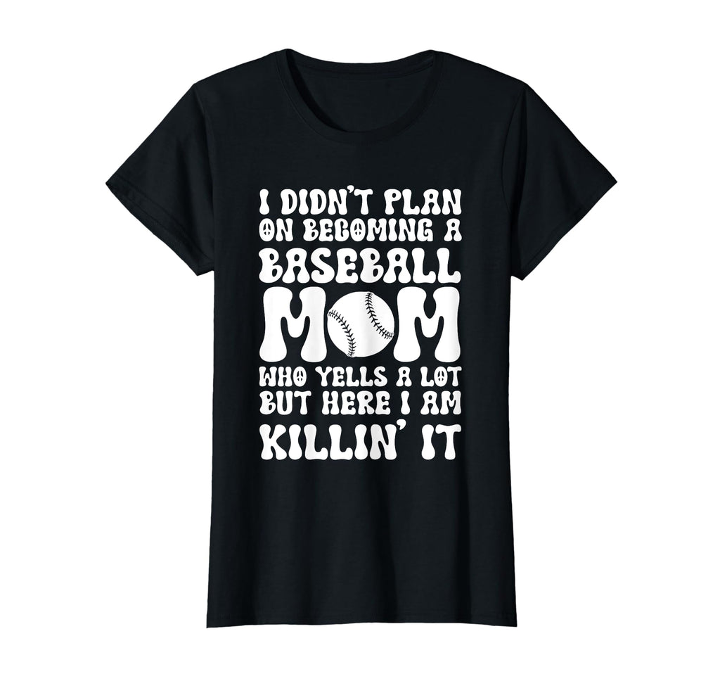 I Didnt Plan Becominhg Baseball Mom Sport T-Shirt - Unique Graphic Unisex - T-Shirt, Sweatshirt, Hoodie