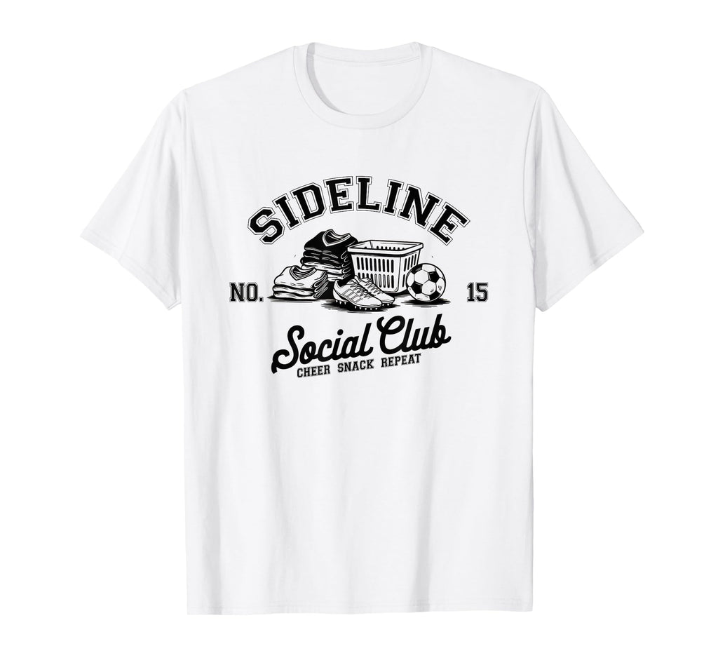 Sideline Social Club Soccer Mom T-Shirt - Fun Novelty Design Men Women - T-Shirt, Sweatshirt, Hoodie