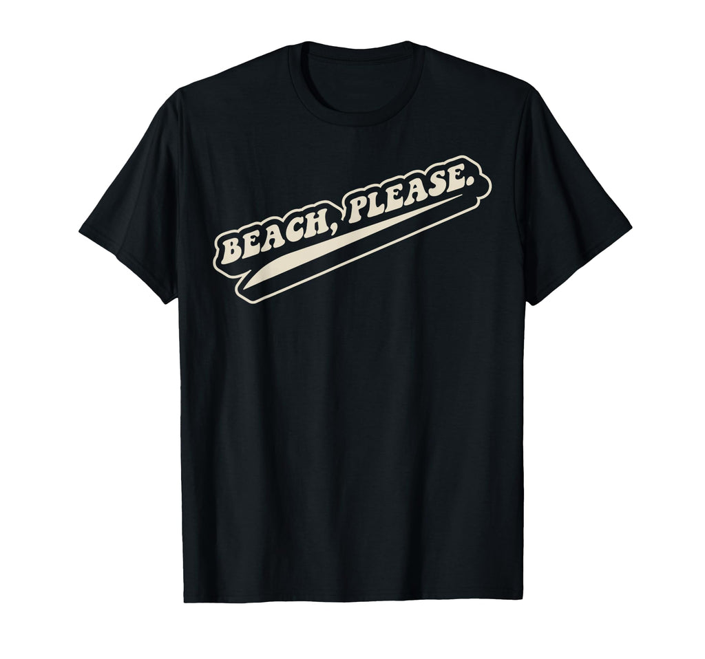 Beach Please Funny 70S Summer Vacation T-Shirt - Graphic Print Unisex - T-Shirt, Sweatshirt, Hoodie