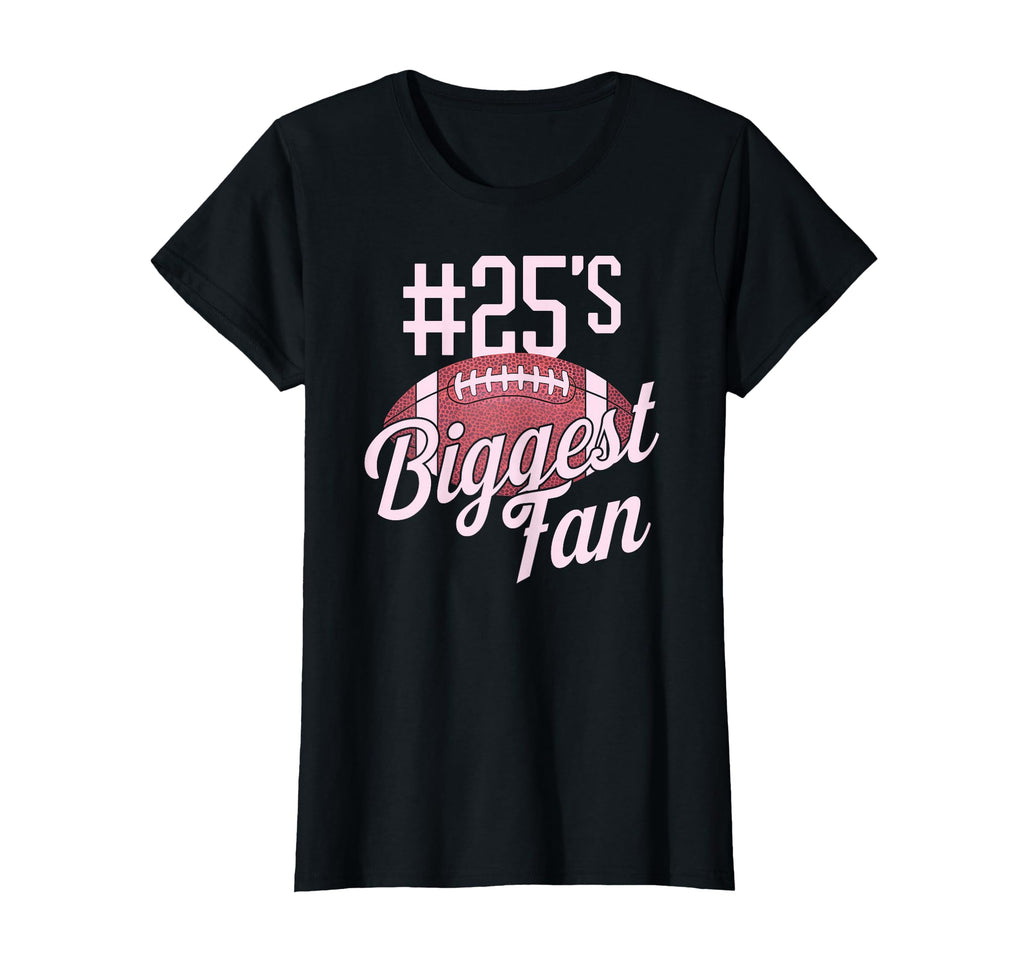 Number 25 Biggest Fan Football Mom T-Shirt - Graphic Print Unisex - T-Shirt, Sweatshirt, Hoodie