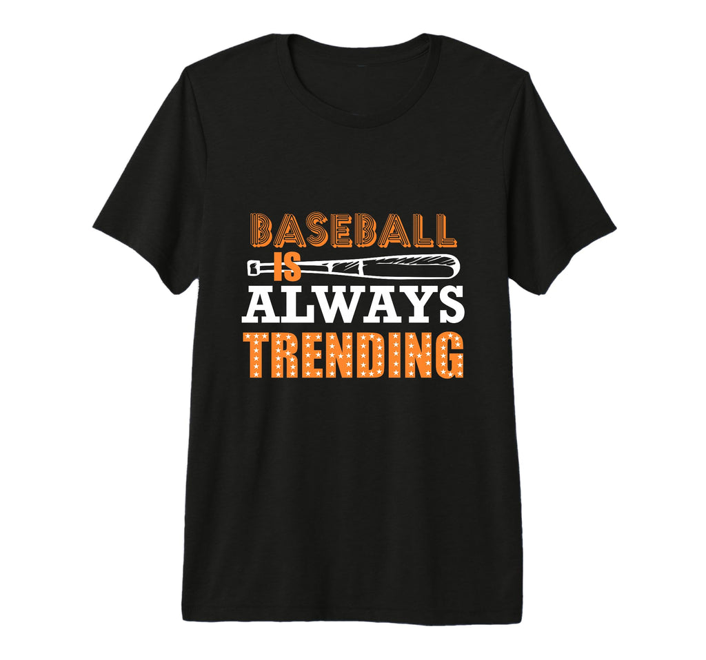 Baseball Is Always Trending T-Shirt - Casual Everyday Wear for Adults - T-Shirt, Sweatshirt, Hoodie