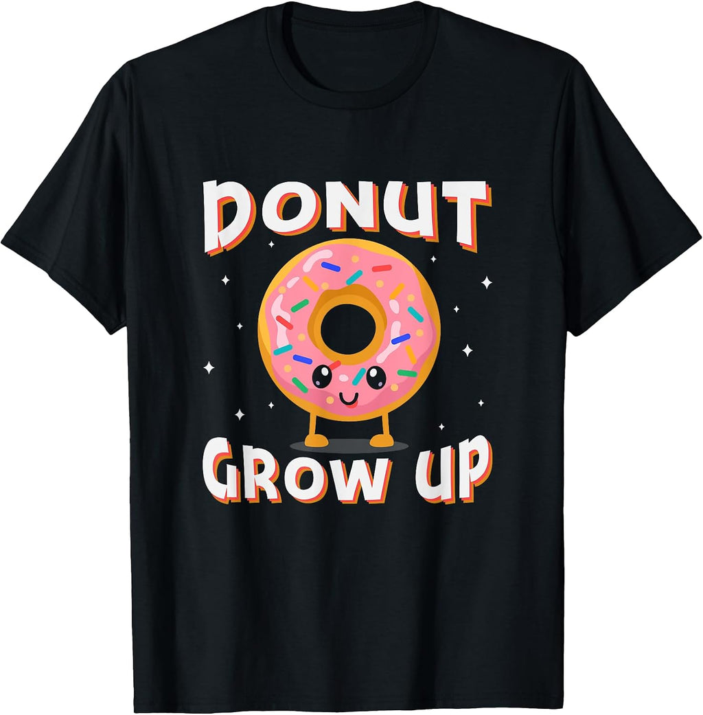 Donut Grow Up Doughnut Lover Merch - Adult & Kids T-Shirts, Sweatshirts & Hoodies apparel design preview 1