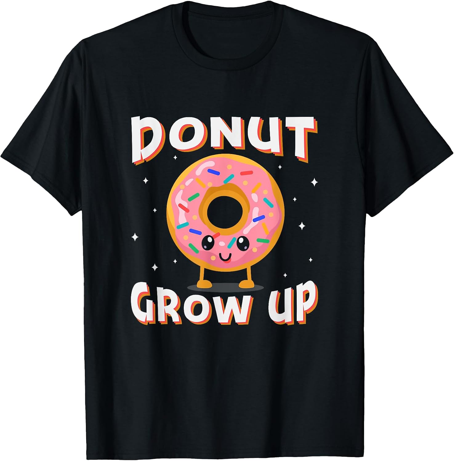 Donut Grow Up Doughnut Lover Merch - Adult & Kids T-Shirts, Sweatshirts & Hoodies apparel design preview 1