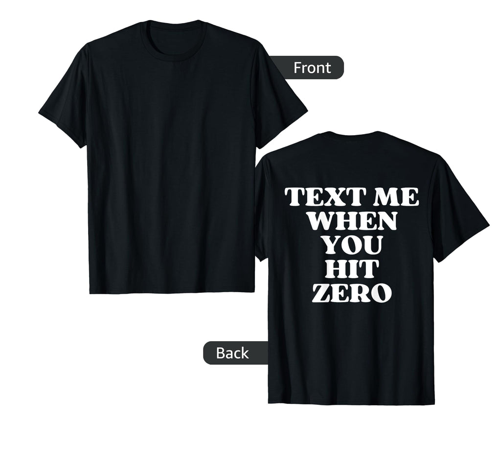 Text Me When You Hit Zero Aesthetic Y2K T-Shirt - Graphic Print for Adults - T-Shirt, Sweatshirt, Hoodie