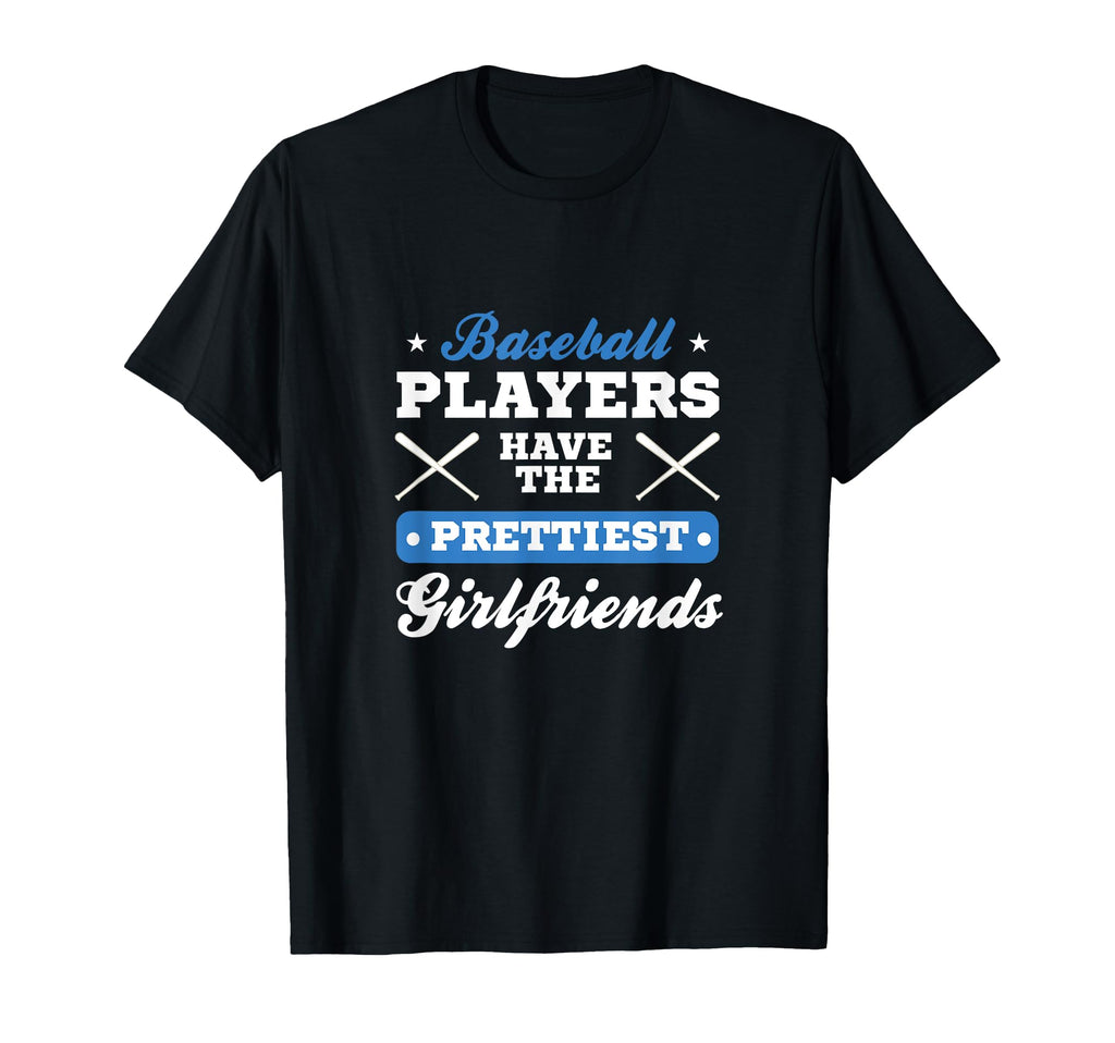 Baseball Players Have Prettiest Girlfriends T-Shirt - Graphic Print Unisex - T-Shirt, Sweatshirt, Hoodie