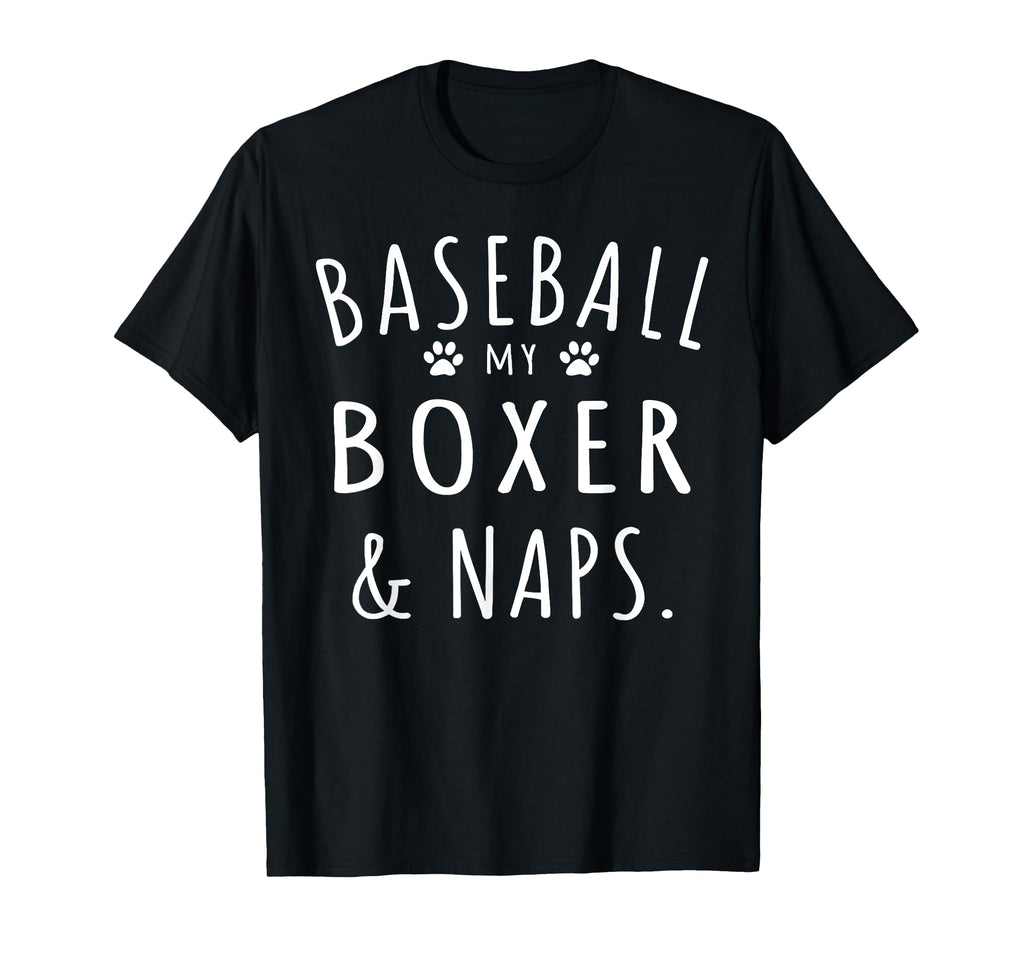 Baseball My Boxer Naps Funny Boxer Mama T-Shirt - Minimalist Print Unisex - T-Shirt, Sweatshirt, Hoodie