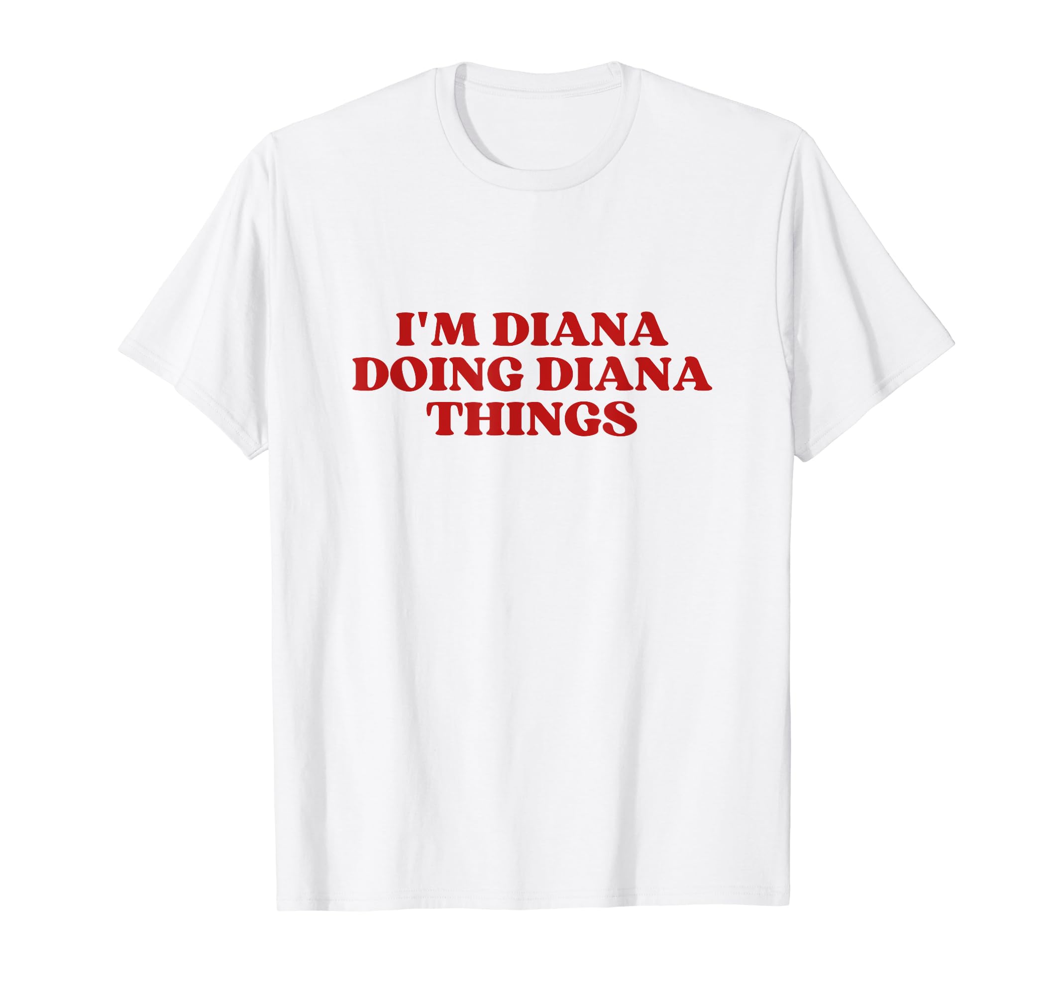Im Diana Doing Diana Things Y2K Aesthetic T-Shirt - Graphic Print Unisex - T-Shirt, Sweatshirt, Hoodie
