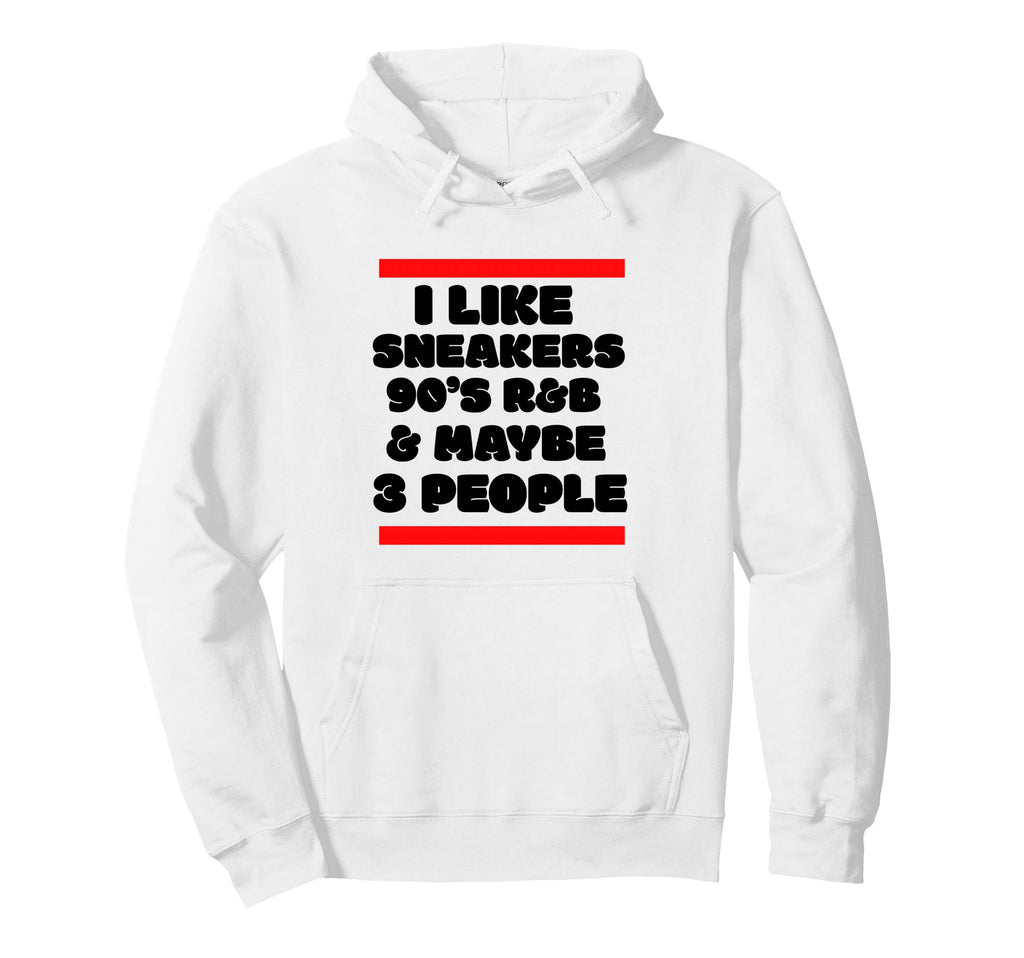 I Like Sneakers 90S R B And Like 3 Hoodie - Graphic Print for Adults - T-Shirt, Sweatshirt, Hoodie