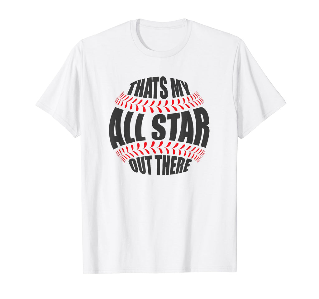 Thats My All Star Out There Baseball T-Shirt - Graphic Print for Adults - T-Shirt, Sweatshirt, Hoodie
