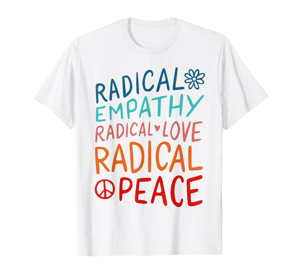 Radical Empathy Radical Love Radical T-Shirt - Custom Art Print Men Women - T-Shirt, Sweatshirt, Hoodie