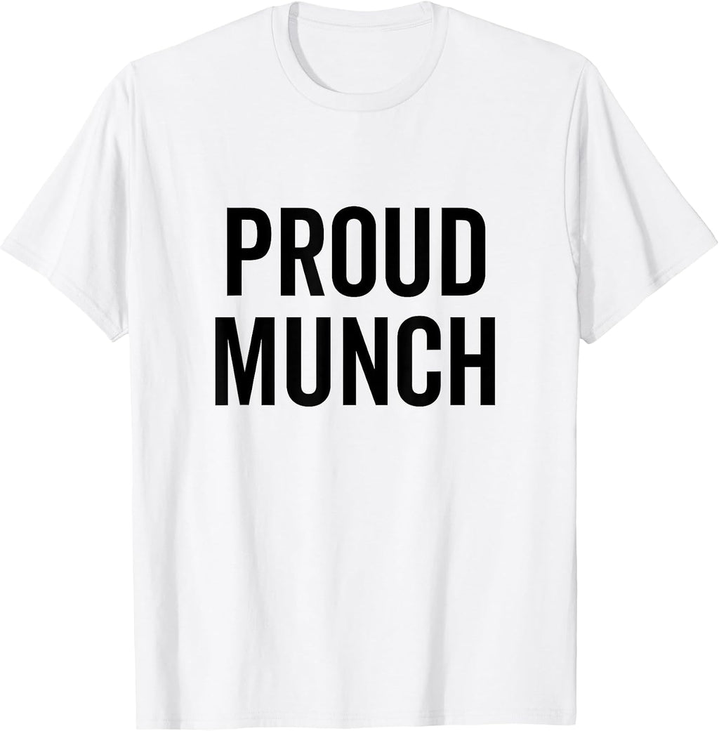Proud Munch Funny Text Phrase Saying Slogan - Adult & Kids T-Shirts, Sweatshirts & Hoodies apparel design preview 1