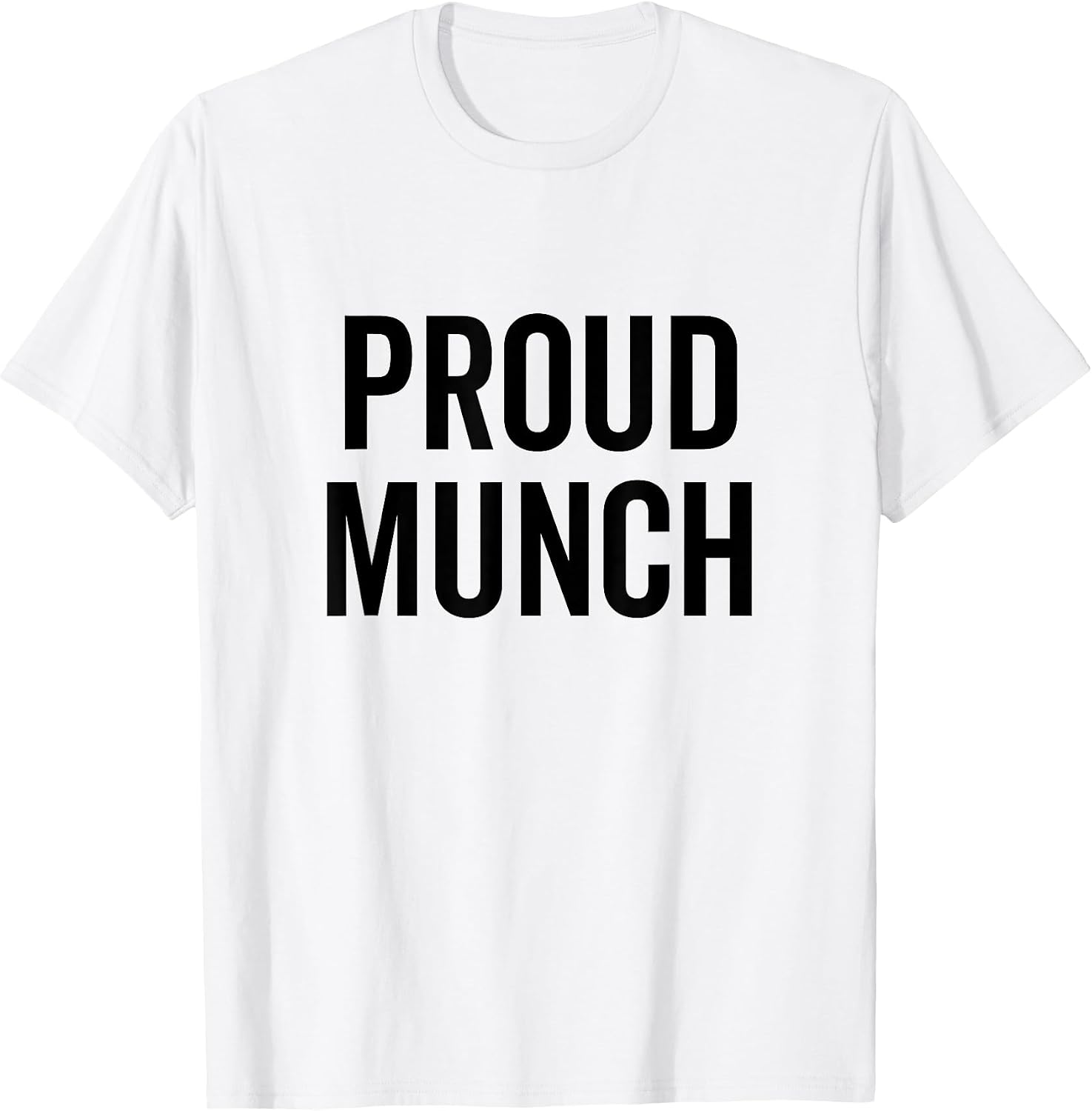 Proud Munch Funny Text Phrase Saying Slogan - Adult & Kids T-Shirts, Sweatshirts & Hoodies apparel design preview 1