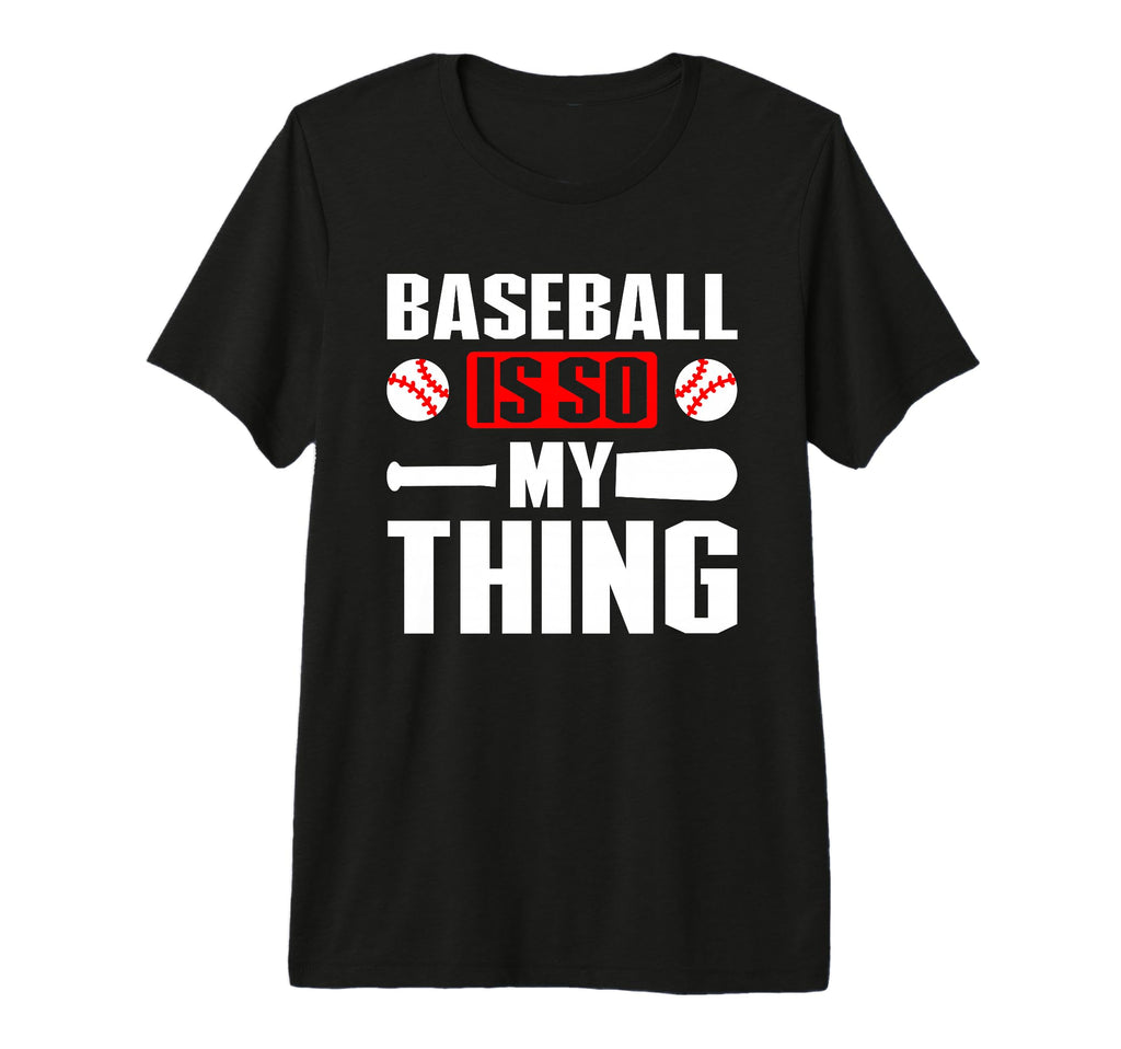 Baseball Is So My Thing Sport T-Shirt - Minimalist Print for Adults - T-Shirt, Sweatshirt, Hoodie