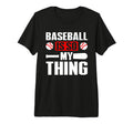 Baseball Is So My Thing Sport T-Shirt - Minimalist Print for Adults - T-Shirt, Sweatshirt, Hoodie