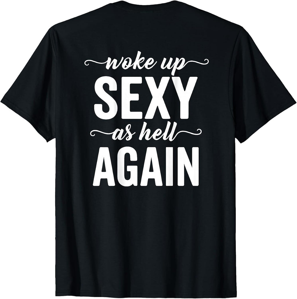 (BACK ONLY) I Woke Up Sexy As Hell Again Sarcastic - Adult & Kids T-Shirts, Sweatshirts & Hoodies apparel design preview 1