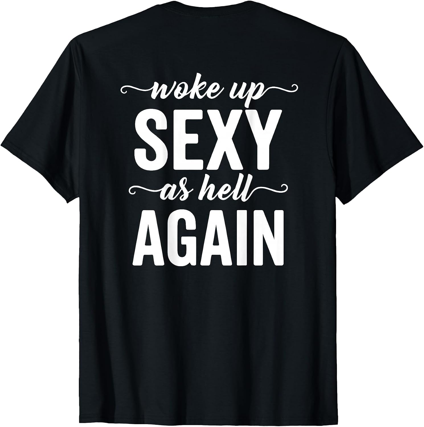 (BACK ONLY) I Woke Up Sexy As Hell Again Sarcastic - Adult & Kids T-Shirts, Sweatshirts & Hoodies apparel design preview 1