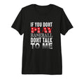 If You Dont Play Baseball Dont Talk To T-Shirt - Streetwear Style Unisex - T-Shirt, Sweatshirt, Hoodie