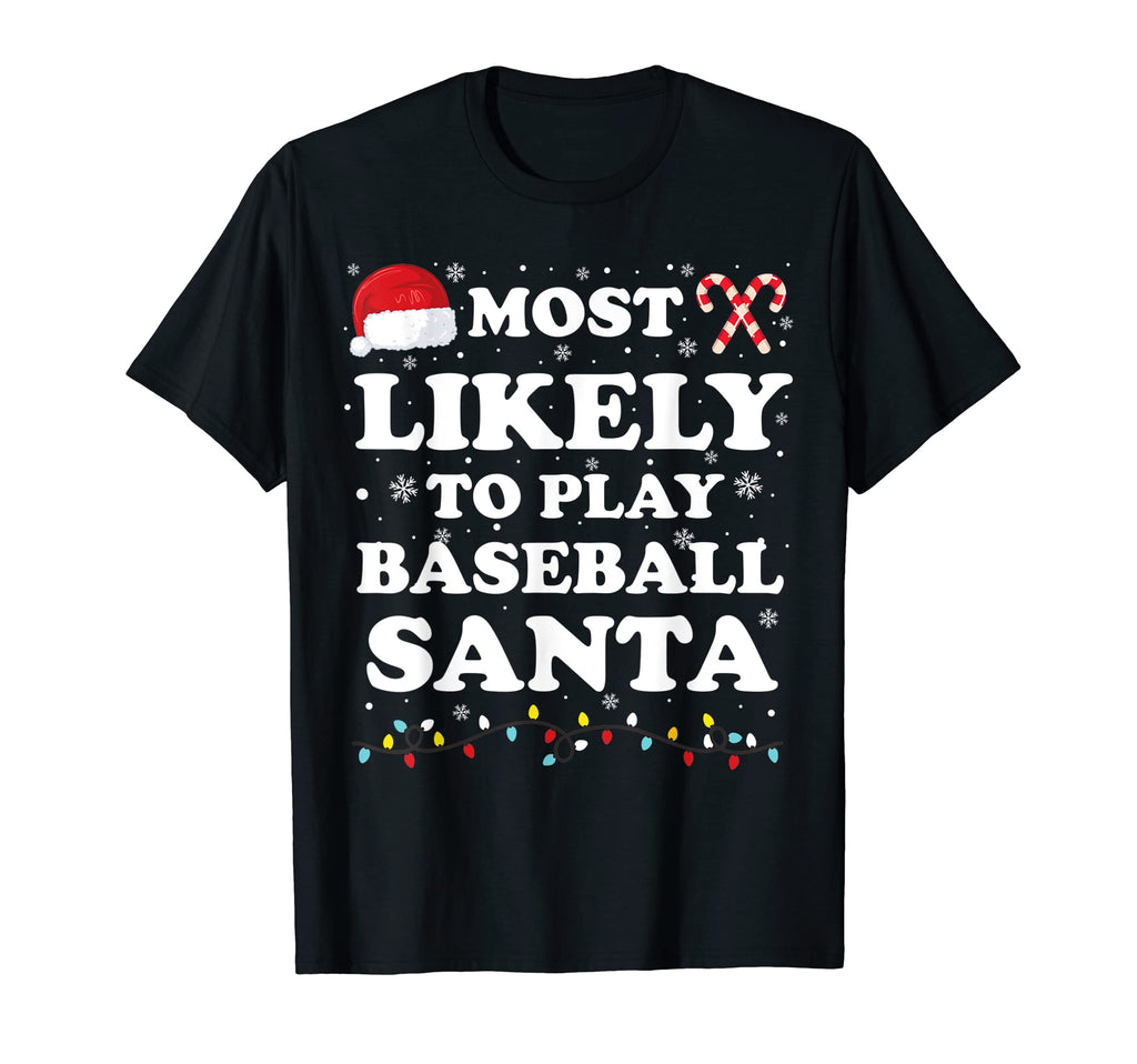 Most Likely To Play Baseball Santa T-Shirt - Trendy Graphic for Adults - T-Shirt, Sweatshirt, Hoodie