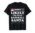 Most Likely To Play Baseball Santa T-Shirt - Trendy Graphic for Adults - T-Shirt, Sweatshirt, Hoodie