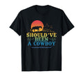 Shouldve Been Cowboy Howdy Western T-Shirt - Unique Graphic for Adults - T-Shirt, Sweatshirt, Hoodie