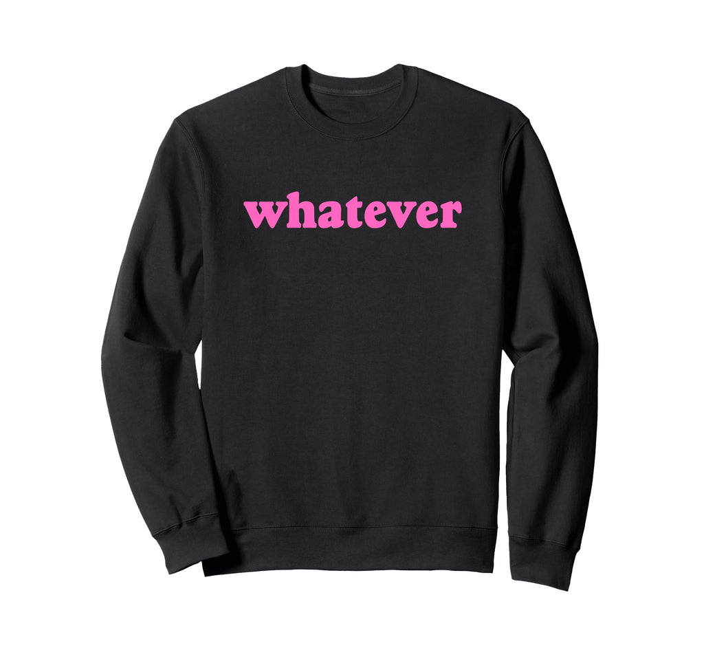 Whatever Y2K Aesthetic Sweatshirt - Minimalist Print for Adults - T-Shirt, Sweatshirt, Hoodie