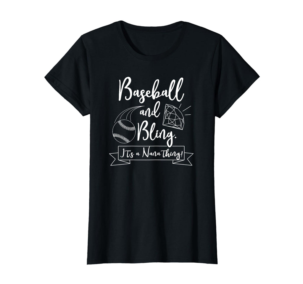 Womens Baseball And Bling Its Nana Thing T-Shirt - Graphic Print Unisex - T-Shirt, Sweatshirt, Hoodie