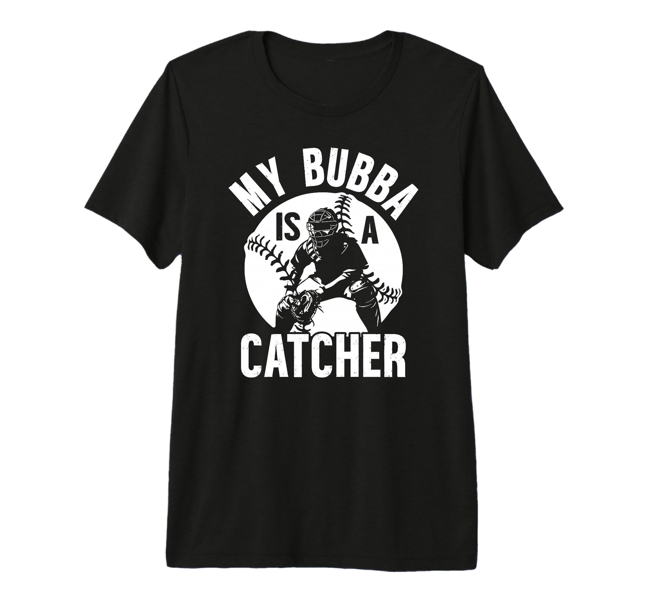 My Bubba Is Baseball Catcher Brother T-Shirt - Novelty Apparel Unisex - T-Shirt, Sweatshirt, Hoodie