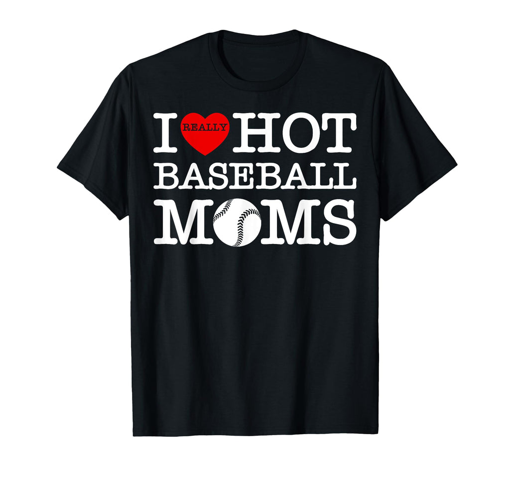 I Love Hot Baseball Heart Moms Funny T-Shirt - Aesthetic Graphic Men Women - T-Shirt, Sweatshirt, Hoodie