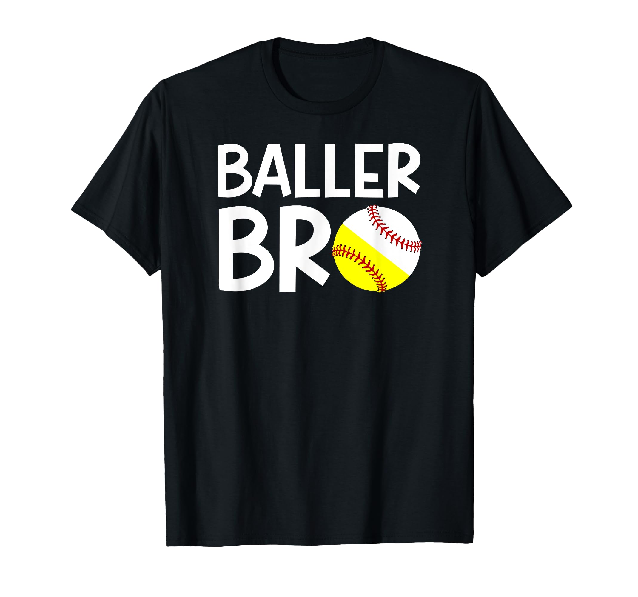 Baller Bro Baseball Softball T-Shirt - Casual Everyday Wear Men Women - T-Shirt, Sweatshirt, Hoodie