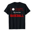 I Cant My Son Has Baseball Moms Dads T-Shirt - Minimalist Print Men Women - T-Shirt, Sweatshirt, Hoodie