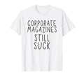 Corporate Magazines Still Suck Grunge Music T-Shirt - Graphic Print Unisex - T-Shirt, Sweatshirt, Hoodie