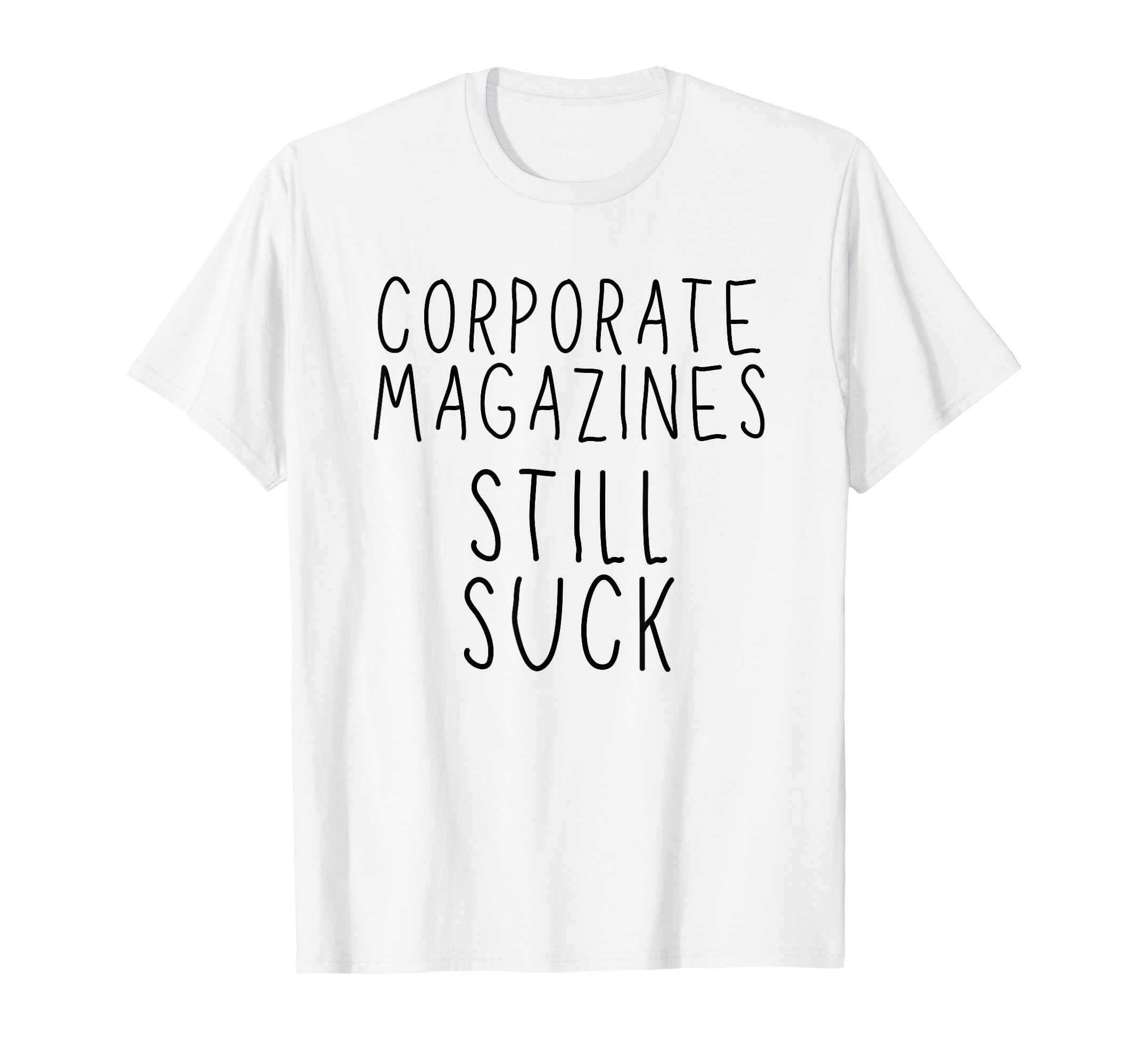 Corporate Magazines Still Suck Grunge Music T-Shirt - Graphic Print Unisex - T-Shirt, Sweatshirt, Hoodie