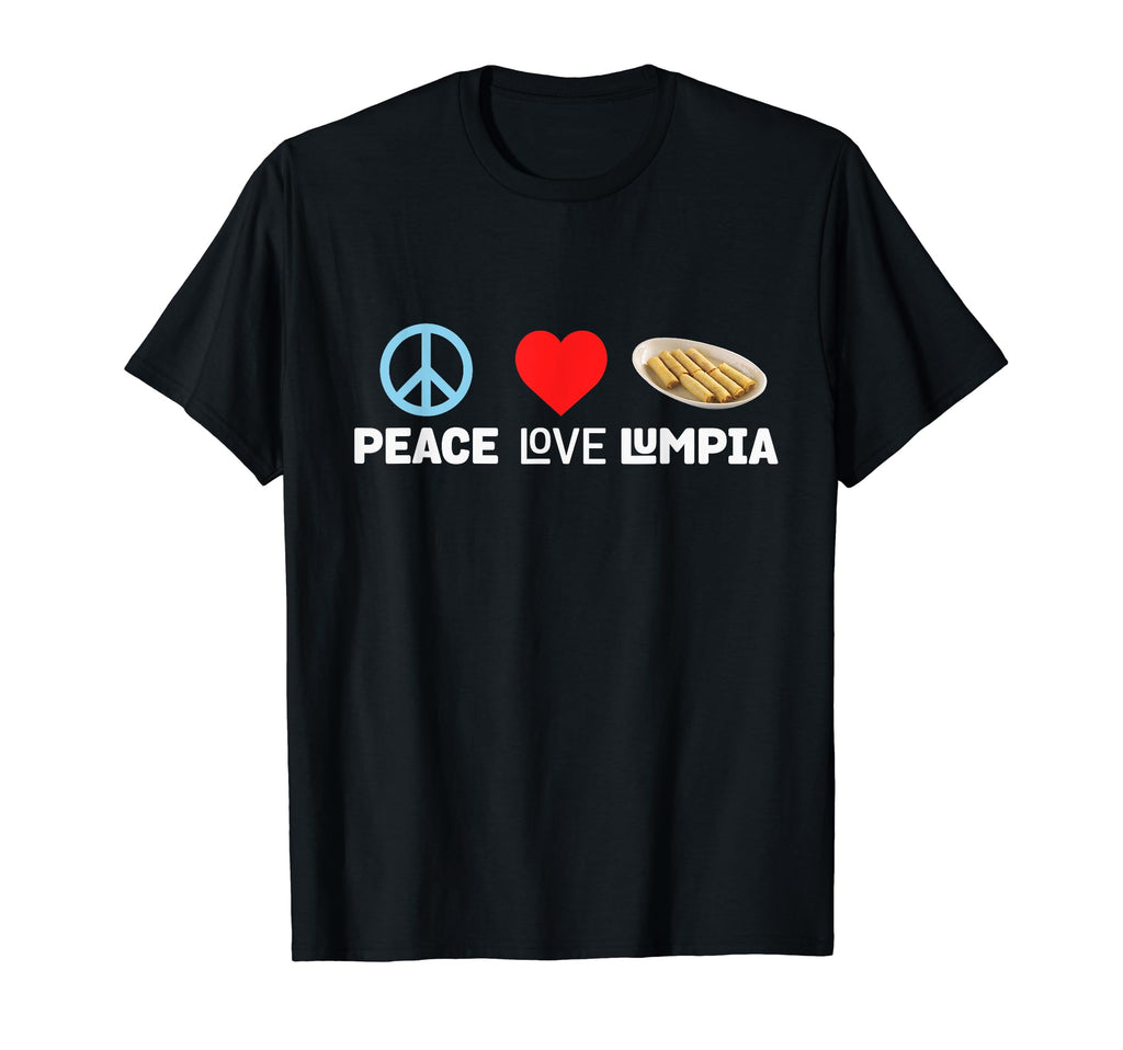 Peace Love Lumpia Funny Filipino Food T-Shirt - Trendy Graphic Men Women - T-Shirt, Sweatshirt, Hoodie