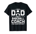 Dad Baseball Coach Always Right Funny T-Shirt - Trendy Graphic Men Women - T-Shirt, Sweatshirt, Hoodie