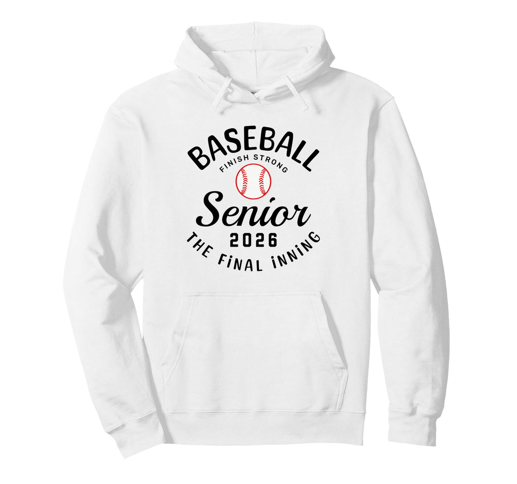Baseball Senior 2026 Final Inning Hoodie - Casual Everyday Wear Men Women - T-Shirt, Sweatshirt, Hoodie