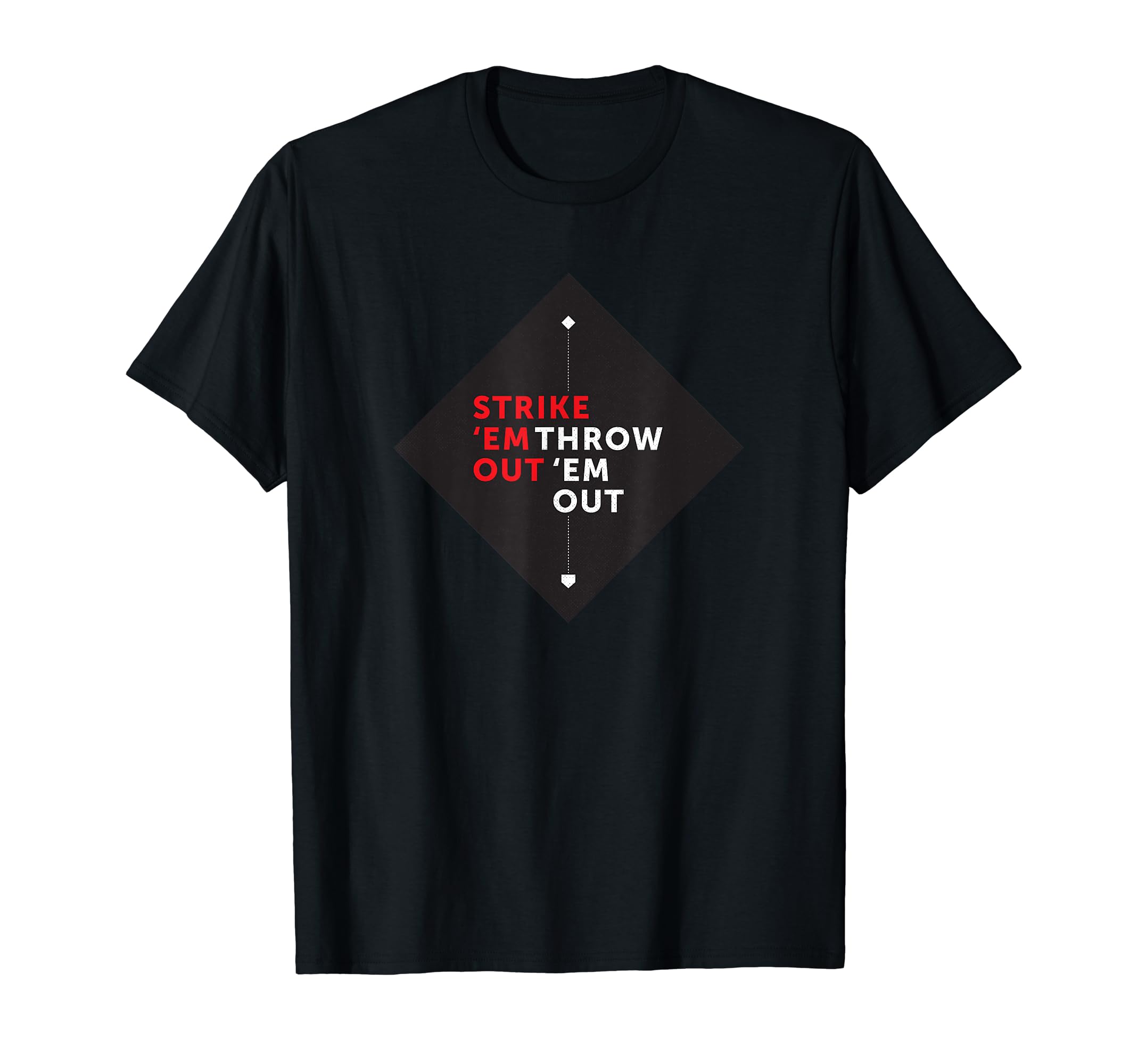Strike Em Out Throw Em Out Baseball T-Shirt - Custom Art Print Unisex - T-Shirt, Sweatshirt, Hoodie