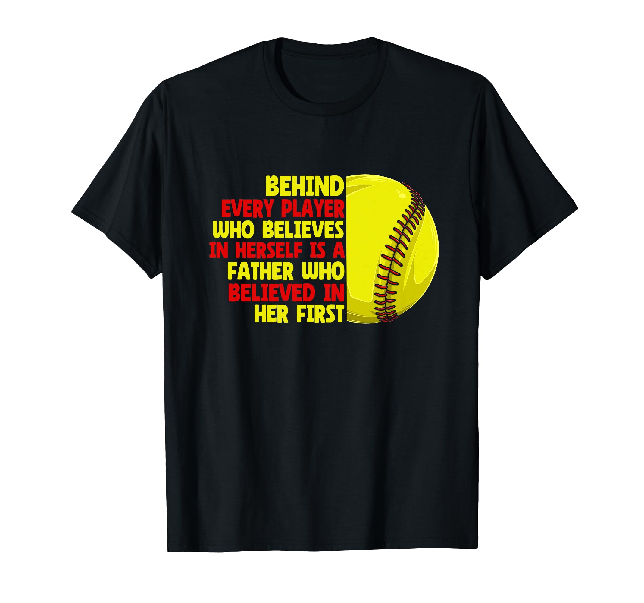 Dad Ballers Behind Every Softball Player T-Shirt - Unique Graphic Unisex - T-Shirt, Sweatshirt, Hoodie