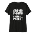 Im Drop F Bomb Kind Baseball Parent T-Shirt - Trendy Graphic Men Women - T-Shirt, Sweatshirt, Hoodie