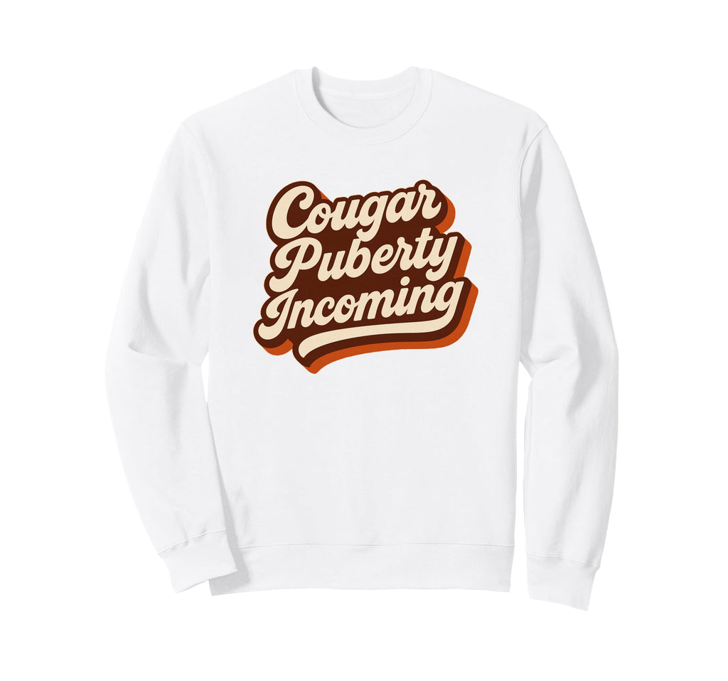 Cougar Puberty Incoming 70S Sweatshirt - Trendy Graphic for Adults - T-Shirt, Sweatshirt, Hoodie