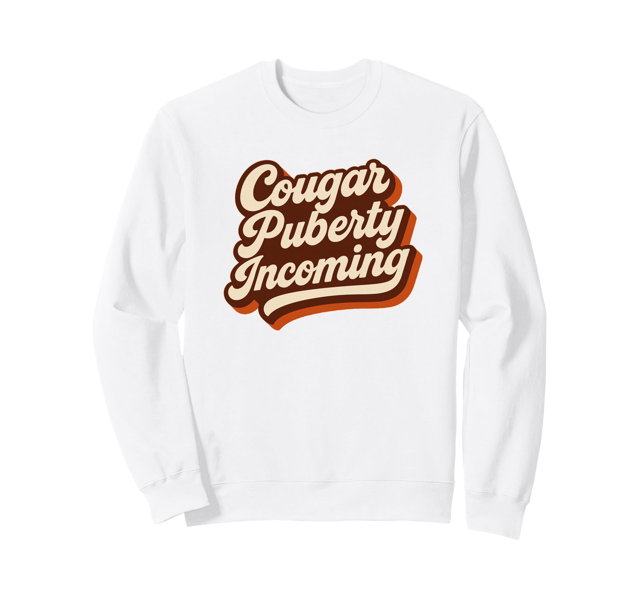 Cougar Puberty Incoming 70S Sweatshirt - Trendy Graphic for Adults - T-Shirt, Sweatshirt, Hoodie