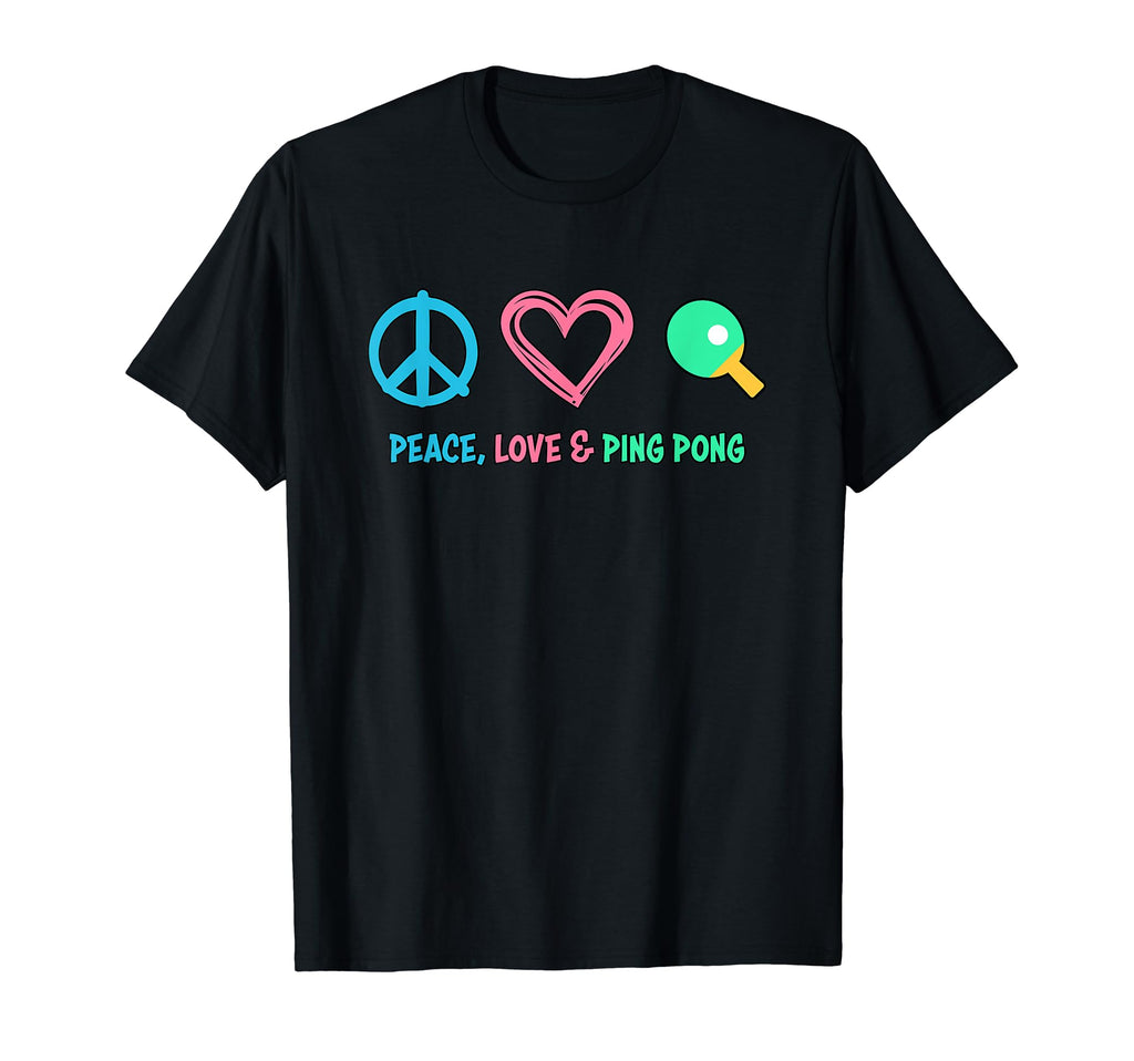 Table Tennis Peace Love And Ping Pong T-Shirt - Fun Novelty Design Unisex - T-Shirt, Sweatshirt, Hoodie