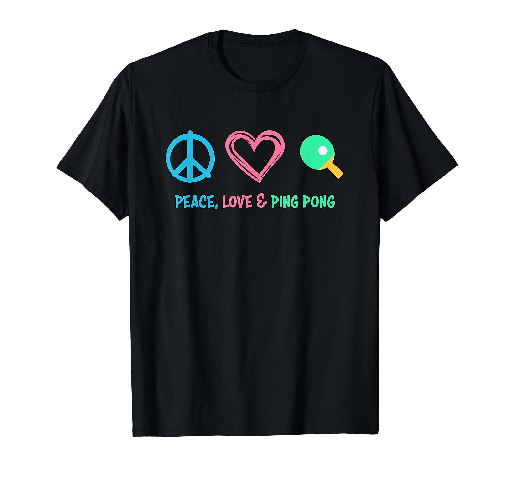 Table Tennis Peace Love And Ping Pong T-Shirt - Fun Novelty Design Unisex - T-Shirt, Sweatshirt, Hoodie