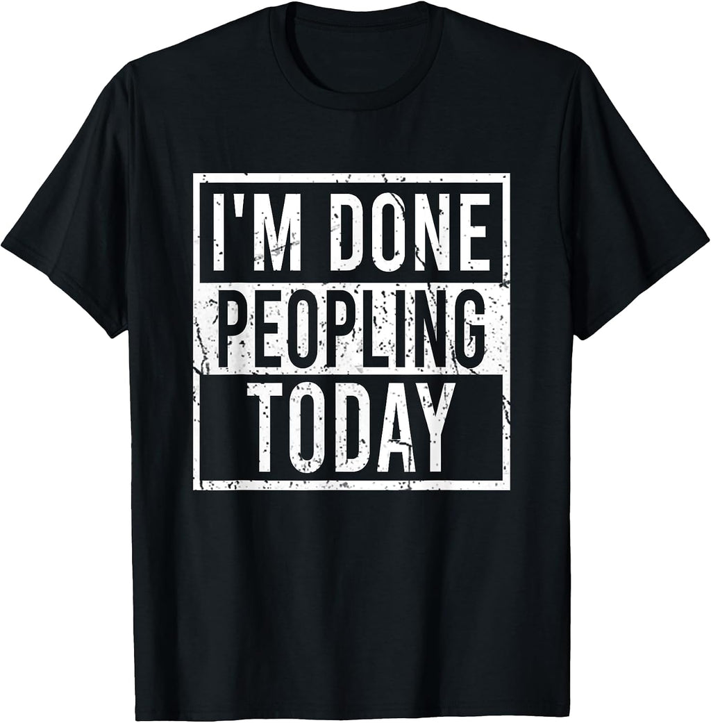 Sarcasm Saying I'm Done Peopling Today - Adult & Kids T-Shirts, Sweatshirts & Hoodies apparel design preview 1