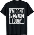 Sarcasm Saying I'm Done Peopling Today - Adult & Kids T-Shirts, Sweatshirts & Hoodies apparel design preview 1