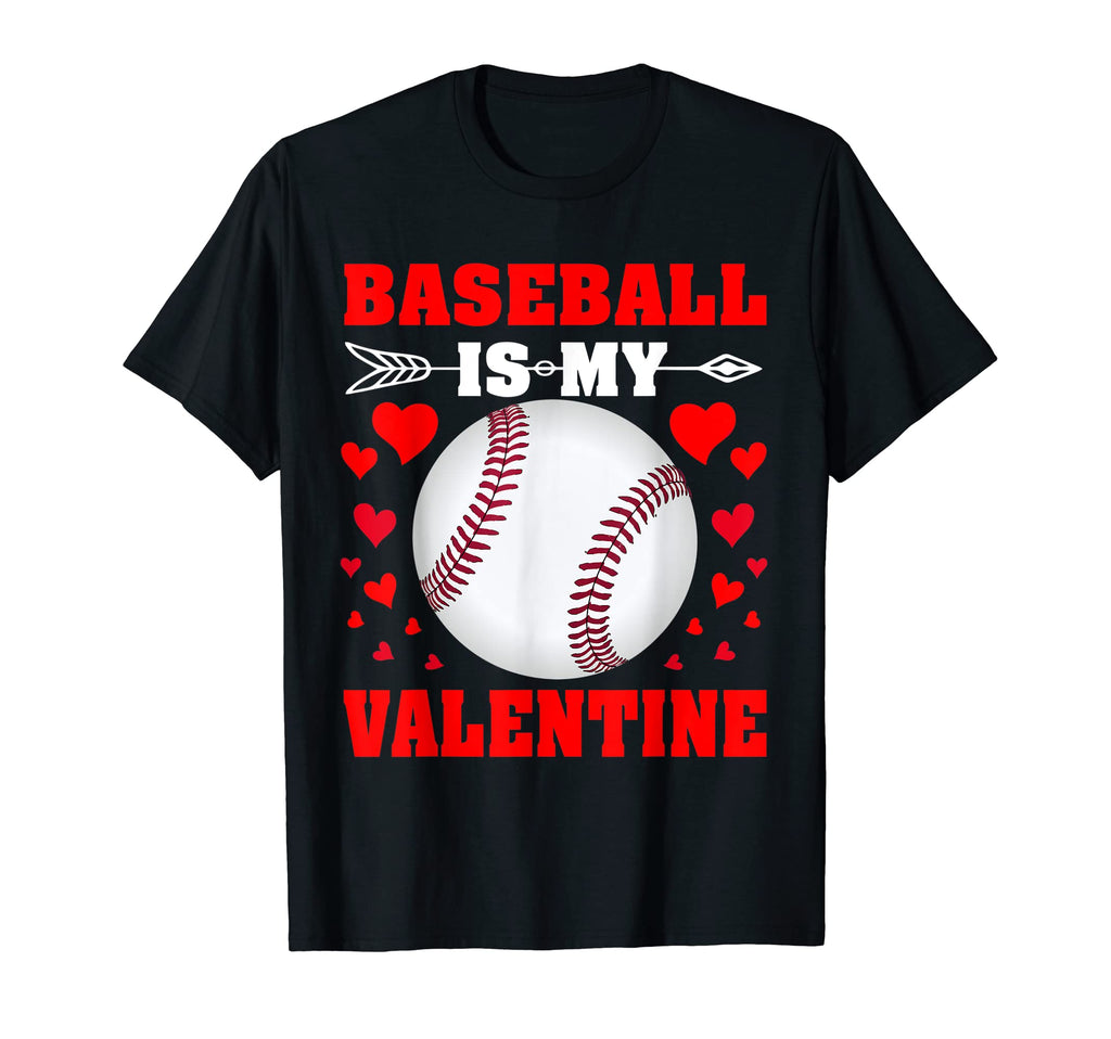 Baseball Is My Valentine Funny Baseball T-Shirt - Trendy Graphic Unisex - T-Shirt, Sweatshirt, Hoodie