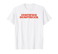 Certified Dumptruck Funny Y2K Aesthetic T-Shirt - Unique Graphic Men Women - T-Shirt, Sweatshirt, Hoodie