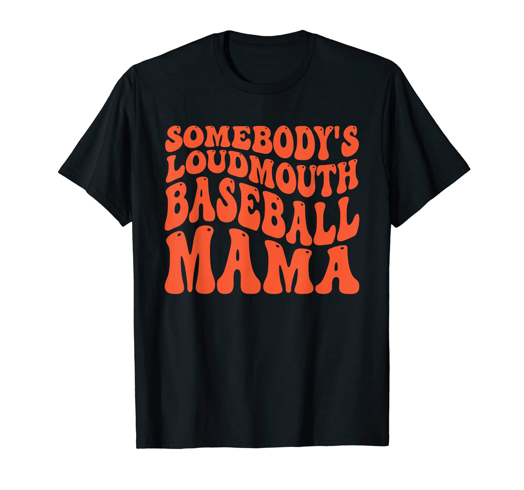 Somebodys Loudmouth Baseball Mama Baseball T-Shirt - Trendy Graphic Unisex - T-Shirt, Sweatshirt, Hoodie