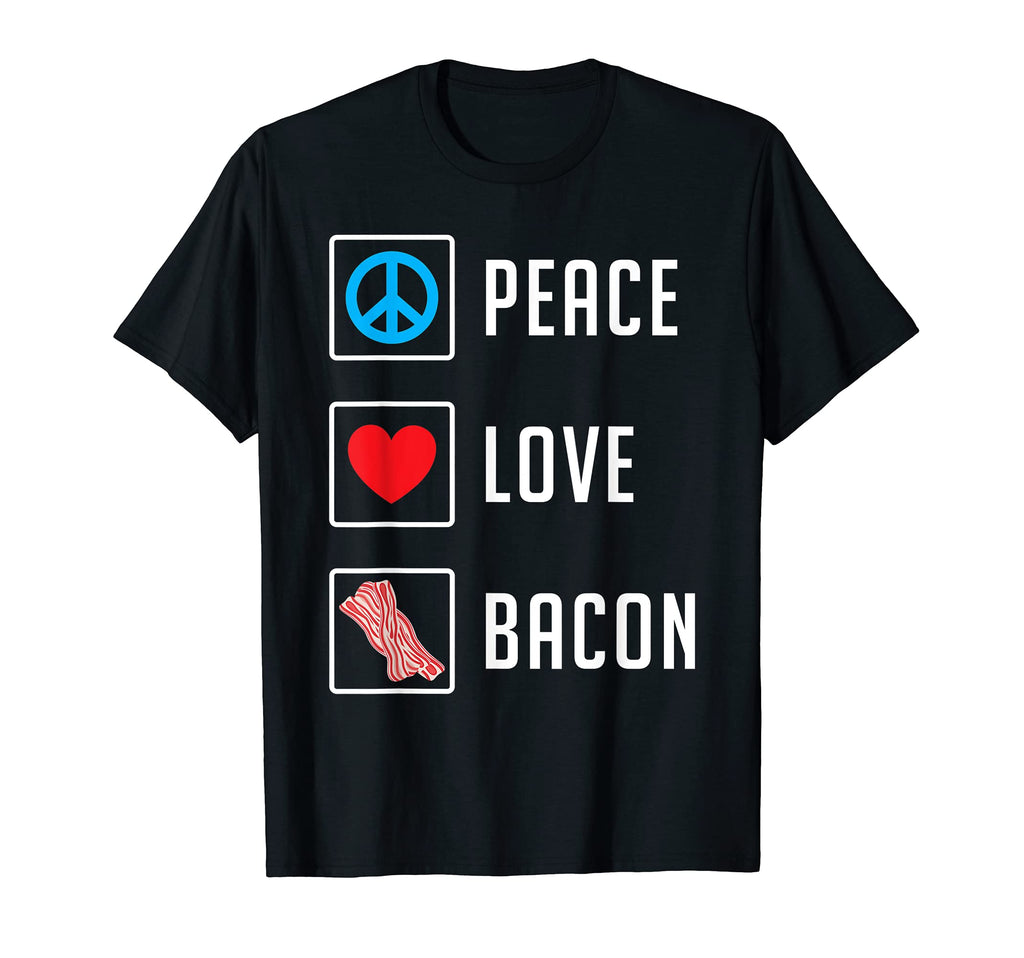 Funny Bacon Lovers Peace Love Bacon T-Shirt - Casual Everyday Wear Unisex - T-Shirt, Sweatshirt, Hoodie