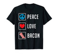 Funny Bacon Lovers Peace Love Bacon T-Shirt - Casual Everyday Wear Unisex - T-Shirt, Sweatshirt, Hoodie