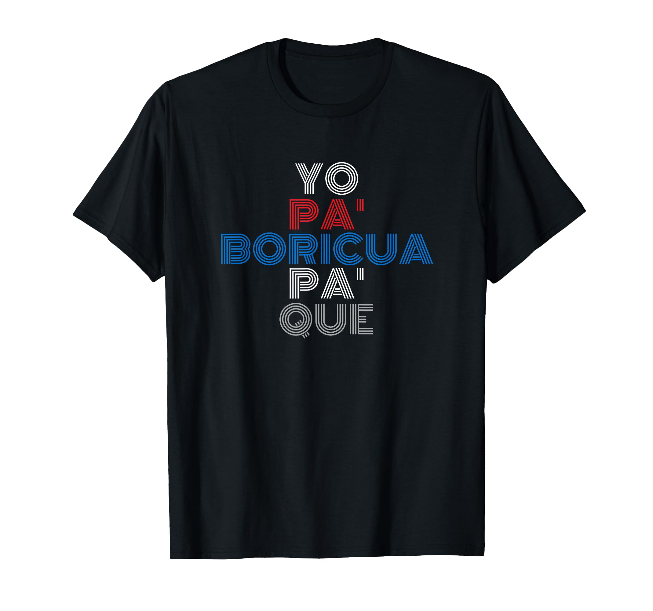 Yo Pa Boricua Pa Que Puerto Rican Slang T-Shirt - Graphic Print Men Women - T-Shirt, Sweatshirt, Hoodie